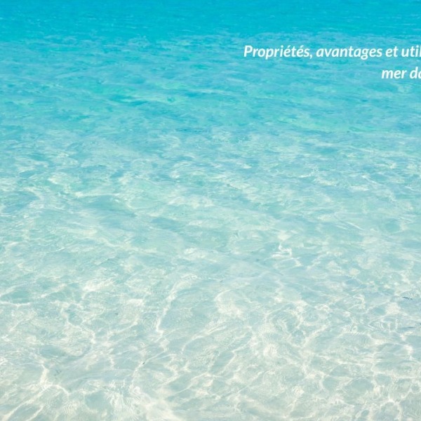 Propriétés, avantages et utilisations de l'eau de mer en cosmétique